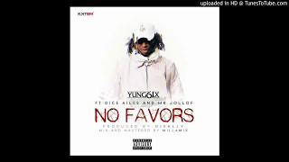 Yung6ix – ft Dice Ailes x Mr Jollof. NO FAVORS