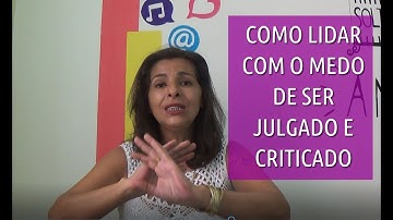 Como Lidar com o Medo da Crítica e do Julgamento