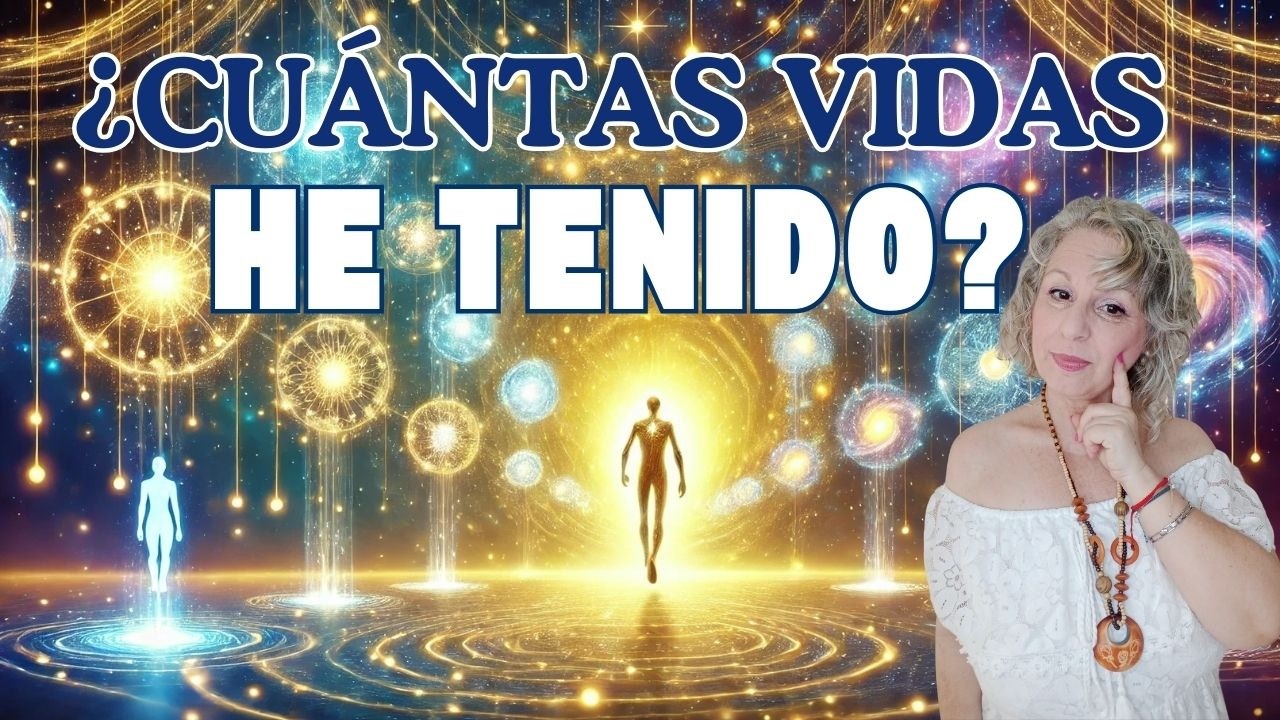 ¿CUÁNTAS VIDAS HEMOS TENIDO? Y ¿Por qué vivimos tantas vidas? - YouTube
