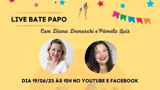 Live bate papo com Diana Demarchi e Pâmela Luiz