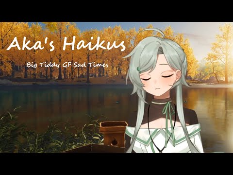 | 𝑨𝒌𝒂'𝒔 𝑯𝒂𝒊𝒌𝒖𝒔 | Big Tiddy GF Sad Times