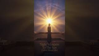 DJ TELIS – Night Whispers To The Sun (Velvet Ritual Mix)