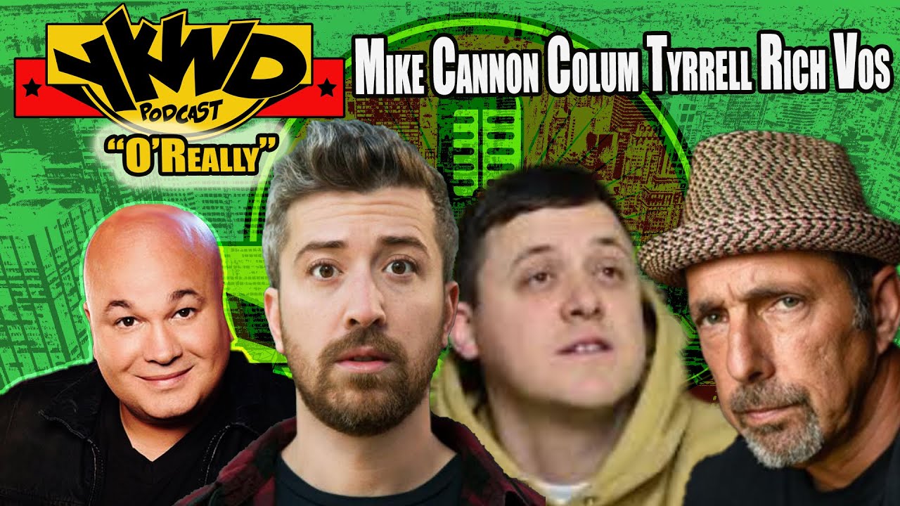 Mike Cannon, Colum Tyrell, Rich Vos | YKWD#379 O'Really