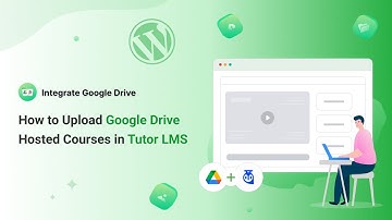 How to Upload Google Drive Hosted Courses in Tutor LMS