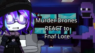 Murder Drones React To Fnaf Lore Gacha Club Special 7K Subs