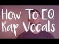 How To EQ Rap Vocals