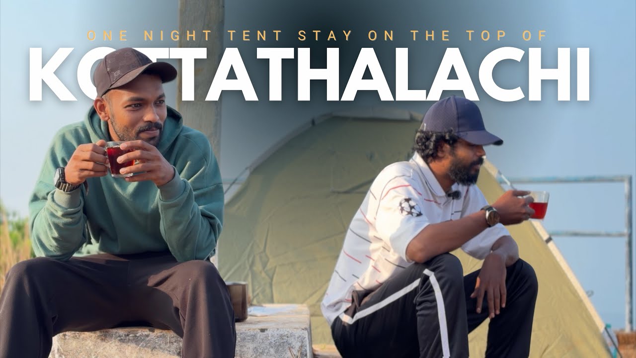 മലമുകളിൽ ഒരു രാത്രി..! Tent stay on the top of mount kottathalachi.! Ft @Travelwith_sethu_latha 