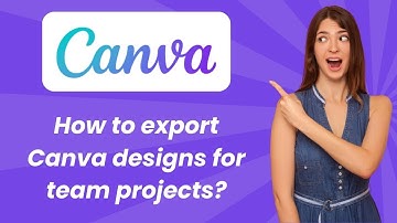 How to export Canva designs for team projects ? - Step by Step