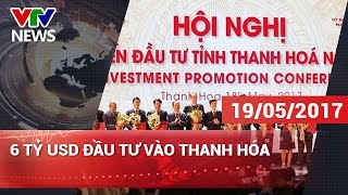 6 TỶ USD ĐẦU TƯ VÀO THANH HÓA | CHÀO BUỔI SÁNG [19/05/2017]