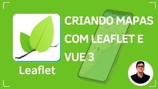 Criando mapas com Leaflet e Vue 3