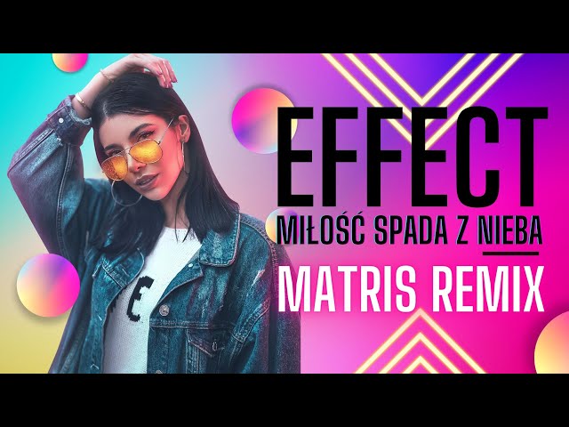 EFFECT - Miłość Spada z Nieba Matris Remix   Disco Polo 2022