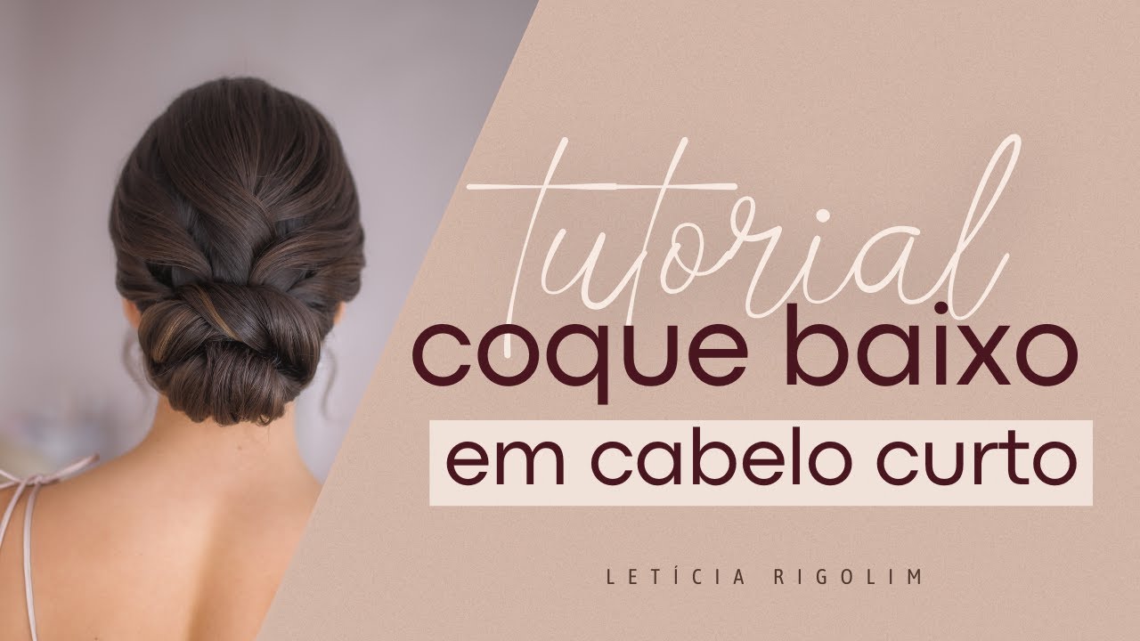 TUTORIAL COQUE BAIXO EM CABELO CURTO