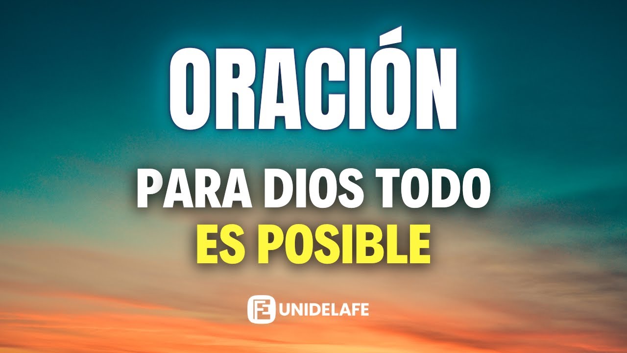 ORACIÓN DIARIA - TODO ES POSIBLE PARA DIOS | Unidelafe - Oraciones ...