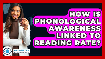 How Is Phonological Awareness Linked To Reading Rate? - Optometry Knowledge Base