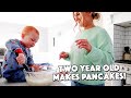 TWO YEAR OLD MAKES PANCAKES!