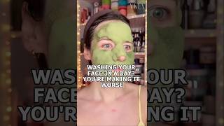 Washing Your Face 3x A Day You're Making It Worse