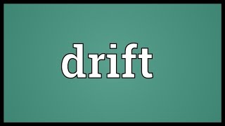 Drift Meaning