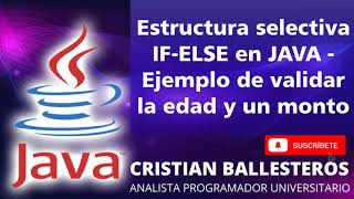 Estructura selectiva IF ELSE en JAVA   Ejemplo de validar la edad y un monto PARTE 1/3