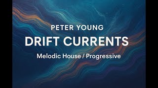 Melodic House & Progressive Set by Peter Young - Drift currents