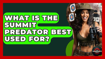 What Is The Summit Predator Best Used For? - The Marksman
