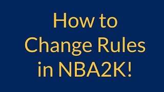 How to Change Rules in NBA2K!