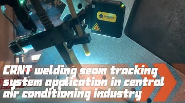 CRNT welding seam tracking system application in central air conditioning industry