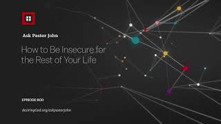 How to Be Insecure for the Rest of Your Life