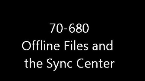 70-680 : Windows 7 Offline Files