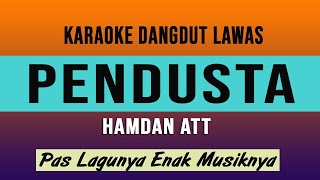 PENDUSTA - KARAOKE DANGDUT LAWAS-  HAMDAN ATT