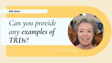 Ask Jane: Can you provide any examples of TRDs?