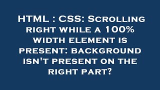 HTML : CSS: Scrolling right while a 100% width element is present: background isn't present on the r