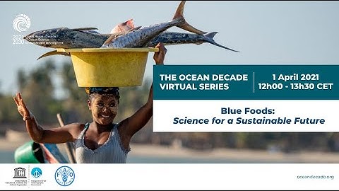 Ocean Decade Virtual Series: Blue foods, Science for a Sustainable Future