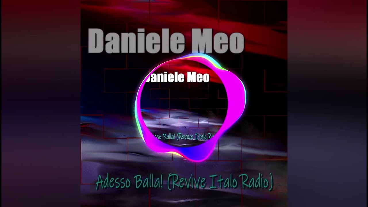 Daniele Meo - Adesso Balla! (Revive Italo Radio)