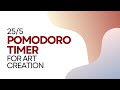 25/5 Pomodoro Timer - Art Creation