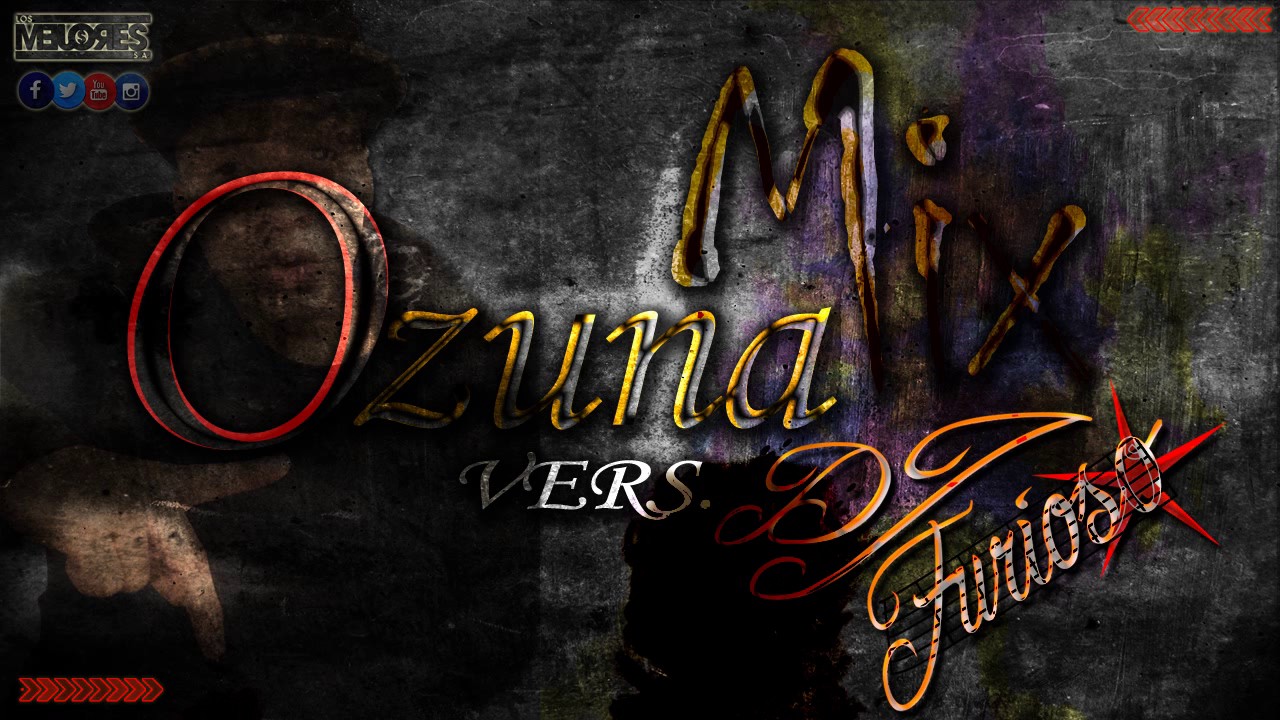 Ozuna Mix (ft.Ozuna) Vers.DJ Furioso LMSA YouTube