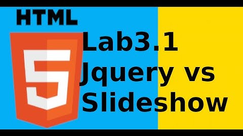 HTML5 CSS3 cơ bản - 3.2.1 - Sử dụng jquery làm slideshow trong HTML5 CSS3 (p1)