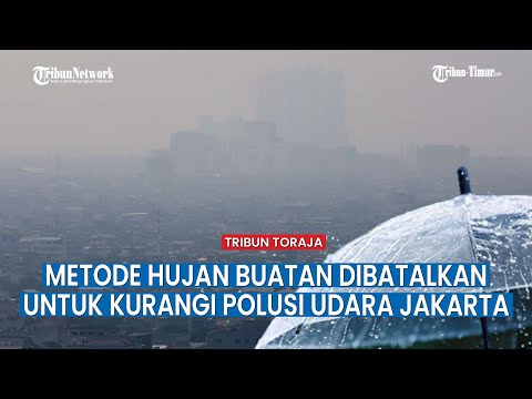 Hujan Buatan Untuk Kurangi Polusi Udara di Jakarta Dihentikan, Ada Metode Lain Namun Berisiko