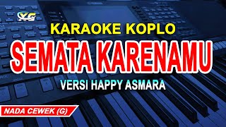 Semata Karenamu Karaoke Koplo (Versi Happy Asmara) Nada Wanita