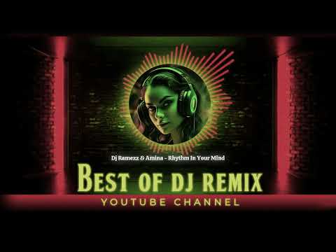 Dj Ramezz & Amina - Rhythm In Your Mind @bestofdjremix