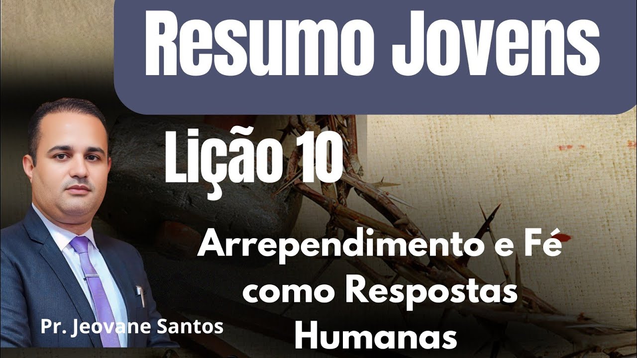 Arrependimento e Fé como Respostas Humanas / EBD 1 Trimestre 2026 / Lição 10 Jovens.