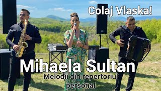 Mihaela Sultan 🆕️ Vin neicuta vin 🆕️ Au dusmancele 🆕️ Viata trece vrem nu vrem 🆕️ Colaj VLASKA 2024