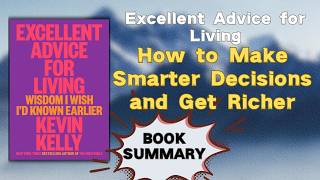 Excellent Advice for Living by Kevin Kelly | audiobook summary | Wisdom I Wish I'd Known Earlier