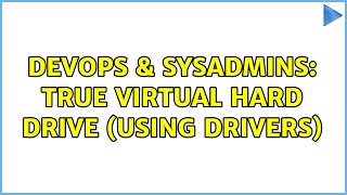 DevOps & SysAdmins: True virtual hard drive (using drivers)