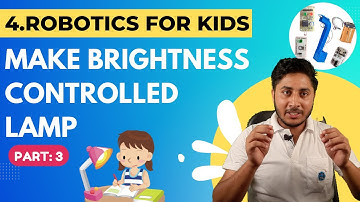 Robotics for kids || Make brightness controlled study lamp || Part 3 || make smart study lamp