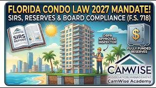 Florida Condo Law 2027 Mandate: SIRS, Reserves & Board Compliance (F.S. 718)