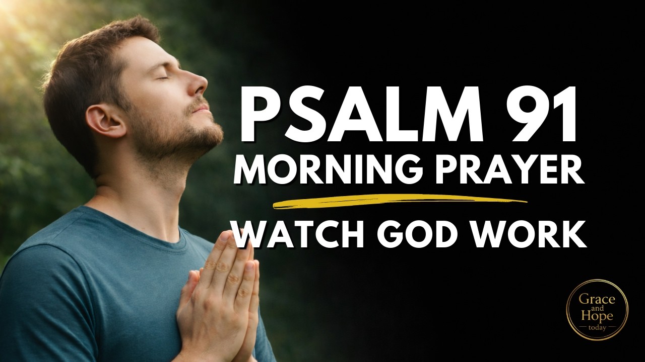 Psalm 91: Morning Prayer For Protection and Safety | Blessed Morning Prayer