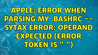 Apple: Error when parsing my .bashrc -- sytax error: operand expected (error token is " ")