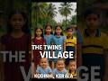 The Twins Village of India 🇮🇳 | Kodinhi – Mystery of 400+ Twins!”(भारत का जुड़वाँ गांव