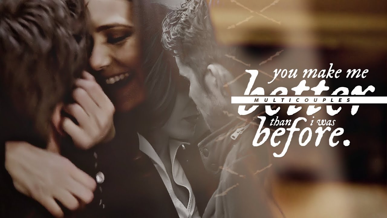 Multicouples | You Make Me Better Than I Was Before.