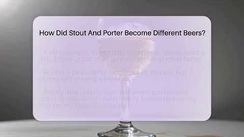 How Did Stout And Porter Become Different Beers? - The Pint Guy